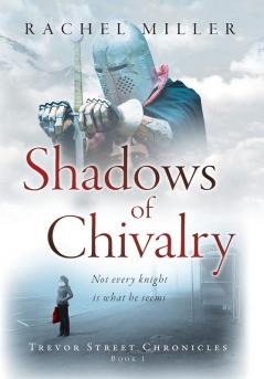 Shadows of Chivalry: 1 (Trevor Street Chronicles)