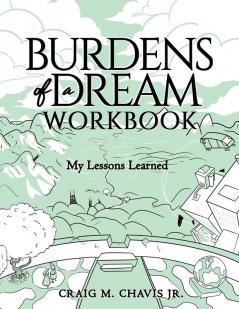 Burdens of a Dream Workbook: My Lessons Learned: 2