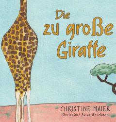 Die Zu Große Giraffe: Die Zu Große Giraffe Ein Kinderbuch Darüber Anders Auszusehen, In Die Welt Zu Passen Und Seine Superpower Zu Finden (German Edition)