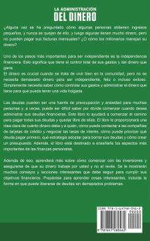 La administración del dinero: Una guía básica sobre cómo salir de las deudas y comenzar a construir la riqueza financiera que incluye consejos sobre presupuestos e inversiones