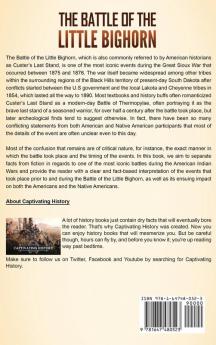 The Battle of the Little Bighorn: A Captivating Guide to One of the Most Significant Actions of the Great Sioux War and How Custer's Last Stand Impacted the Northern Cheyenne and Arapaho Tribes