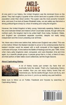 Anglo-Saxons: A Captivating Guide to the People Who Inhabited Great Britain from the Early Middle Ages to the Norman Conquest of England