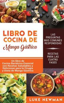 Libro de Cocina de Manga Gástrica: Un libro de Cocina Bariátrica Esencial con Recetas Saludables y Deliciosas para la Cirugía y Dieta de Manga Gástrica (Spanish Edition)