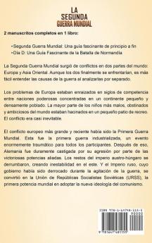 La segunda Guerra Mundial: Una guía fascinante de la Segunda Guerra Mundial y el día D (Spanish Edition)