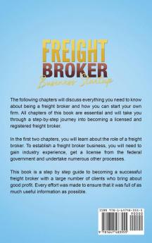 Freight Broker Business Startup: The Ultimate Guide to Starting and Running a Trucking Freight Brokerage Business