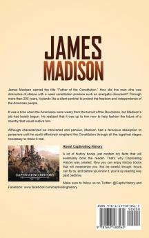 James Madison: A Captivating Guide to an American Founding Father Who Served as the Fourth President of the United States of America