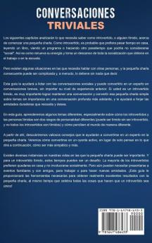 Conversaciones Triviales: Una Guía para Introvertidos Tímidos para Ser Más Amables y Construir Mejores Relaciones Incluso si Padece Ansiedad Social