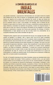 La Compañía Holandesa de las Indias Orientales: Una fascinante guía sobre la primera verdadera corporación multinacional y su impacto en la guerra de independencia de Holanda de España