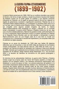 La Guerra Filipina-Estadounidense (1899-1902): Una fascinante guía de la insurrección filipina que comenzó cuando los Estados Unidos de América reclamaron la posesión de las Filipinas