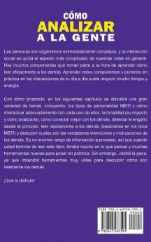 Cómo Analizar a la Gente: Una Guía Esencial de la Psicología Humana el Lenguaje Corporal los Tipos de Personalidad la Persuasión la Manipulación la Conducta Humana y Cómo Leer a la Gente