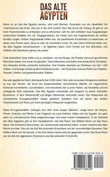 Das Alte Ägypten: Ein fesselnder Führer zur ägyptischen Geschichte den alten Pyramiden und Tempeln zur ägyptischen Mythologie und Pharaonen wie Tutanchamun und Kleopatra