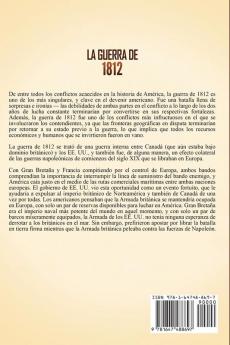 La Guerra de 1812: Una Fascinante Guía del Conflicto Militar entre los Estados Unidos de América y Gran Bretaña en las Guerras Napoleónicas