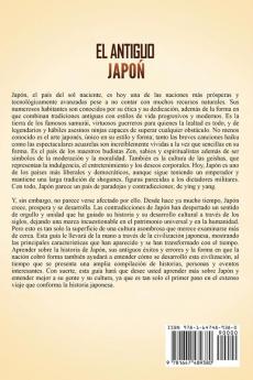 El Antiguo Japón: Una Fascinante Guía de la Historia la Cultura y la Civilización Japonesa Incluyendo Historias de los Samurái los Shogunes y los Maestros Zen