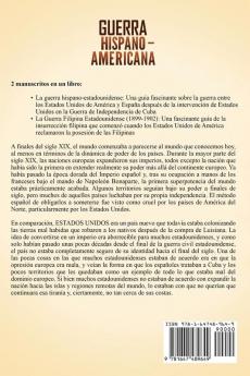 Guerra Hispano-Americana: Una guía fascinante sobre la guerra entre los Estados Unidos de América y España junto con la guerra filipino-americana que le siguió