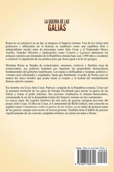 La Guerra de las Galias: Una Fascinante Guía de las Campañas Militares que Expandieron la República Romana y Ayudaron a Julio César a Transformar Roma en el Mayor Imperio del Mundo Antiguo