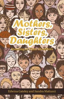 Mothers Sisters Daughters: Standing on Their Shoulders