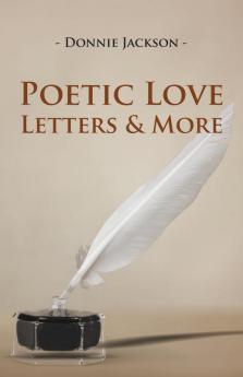 Poetic Love Letters & More