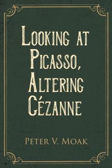 Looking At Picasso, Altering Cézanne