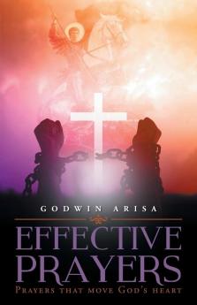 Effective Prayers: Prayers that move God's heart