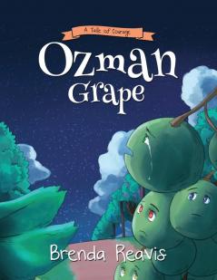 Ozman Grape: A Tale Of Courage