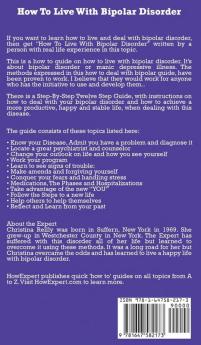 How to Live with Bipolar Disorder: Your Step By Step Guide To Living With Bipolar Disorder