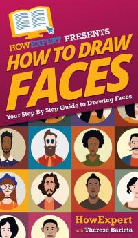 How To Draw Faces: Your Step By Step Guide To Drawing Faces