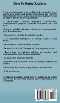 How To Raise Rabbits: Your Step By Step Guide To Raising Rabbits