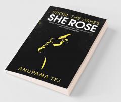 From The Ashes She Rose : Stories Of Women Who Chased Their Dreams And Became Unstoppable