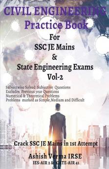 Civil Engineeering Practice Book For SSC JE Mains & State Engineering Services Exams :Solved Conventional Problems (Subjectwise)-Vol 2 : Crack SSC JE Mains in 1st Attempt