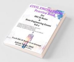 Civil Engineeering Practice Book For SSC JE Mains & State Engineering Services Exams :Solved Conventional Problems (Subjectwise)-Vol 2 : Crack SSC JE Mains in 1st Attempt