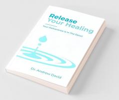 Release Your Healing: Your Deliverance Is In The Detail