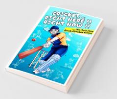 Cricket...Right Here !! Right Now!! : The Amazing Book Cricket Game