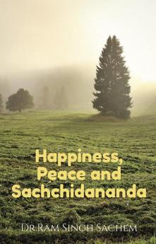 Happiness Peace and Sachchidananda