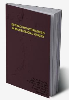 DISTRACTION OSTEOGENESIS IN MAXILLOFACIAL SURGERY : DISTRACTION OSTEOGENESIS