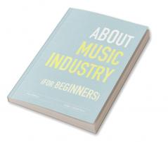 About Music Industry for Beginners : For the budding Sound Engineers Performers Content Creators and Educators