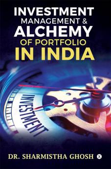 Investment Management and Alchemy of Portfolio in India