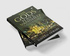 The Gods Have Vanished! : An emotional saga of a simple life scarred with cynical urbanism