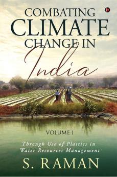 Combating Climate Change in India : Through Use of Plastics in Water Resources Management