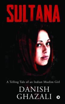 SULTANA : A Telling Tale of an Indian Muslim Girl