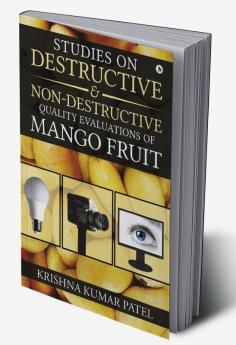 Studies on Destructive and Non-Destructive Quality Evaluations of Mango Fruit