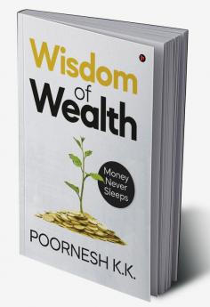 Wisdom of Wealth : Money Never Sleeps