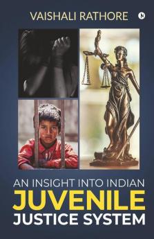 An Insight Into Indian Juvenile Justice System