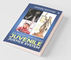 An Insight Into Indian Juvenile Justice System