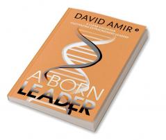 A Born Leader : A Clear Vision For Cultivating Extraordinary Leaders