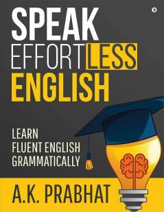 Speak Effortless English : Learn Fluent English Grammatically