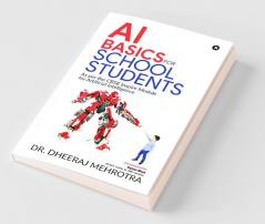 Ai Basics For School Students: As Per The Cbse Inspire Module For Artificial Intelligence