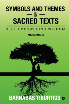 Symbols and Themes in Sacred Texts : Self Empowering Wisdom – Volume 3