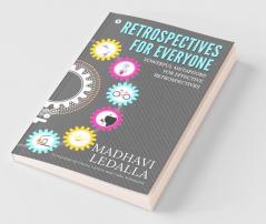 Retrospectives For Everyone : Powerful Metaphors For Effective Retrospectives