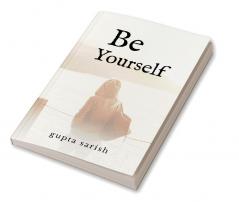 be yourself : a journey towards you