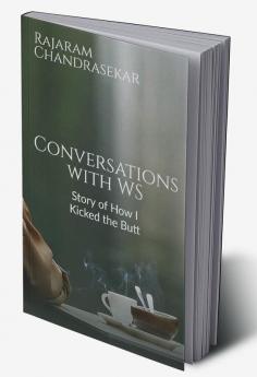 Conversations with WS : Story of How I Kicked the Butt